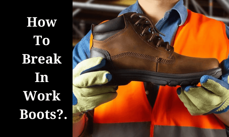 How To Break in Work Boots (Fast & Efficiently) : 5 Proven Ways ...