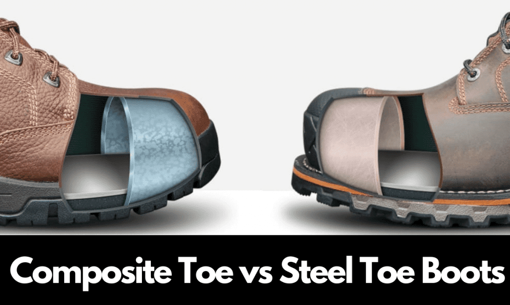 Composite Toe vs Steel Toe Boots